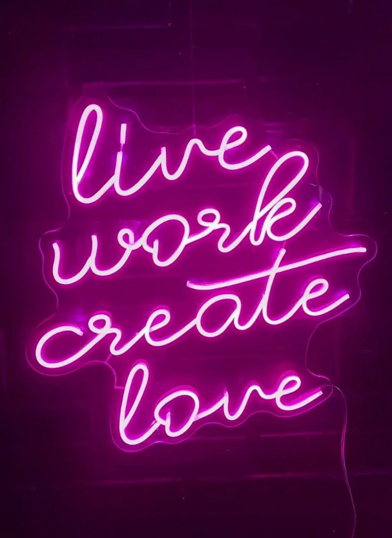 Live Work Create Love Neon Sign