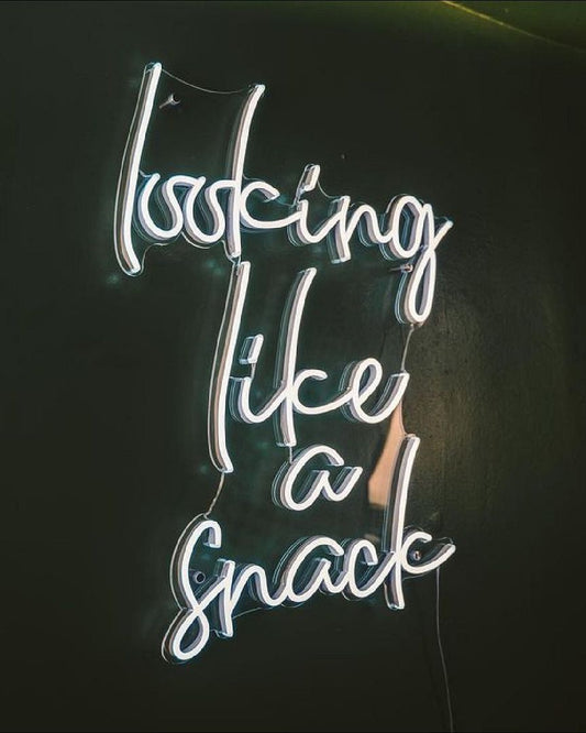 Looking Like a Snack Neon Sign
