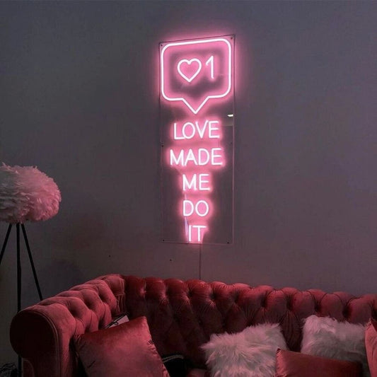 Love Made Me Do It Neon Sign