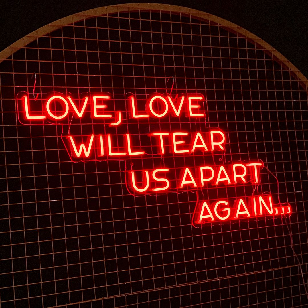 Love Will Tear Us Apart Neon Sign