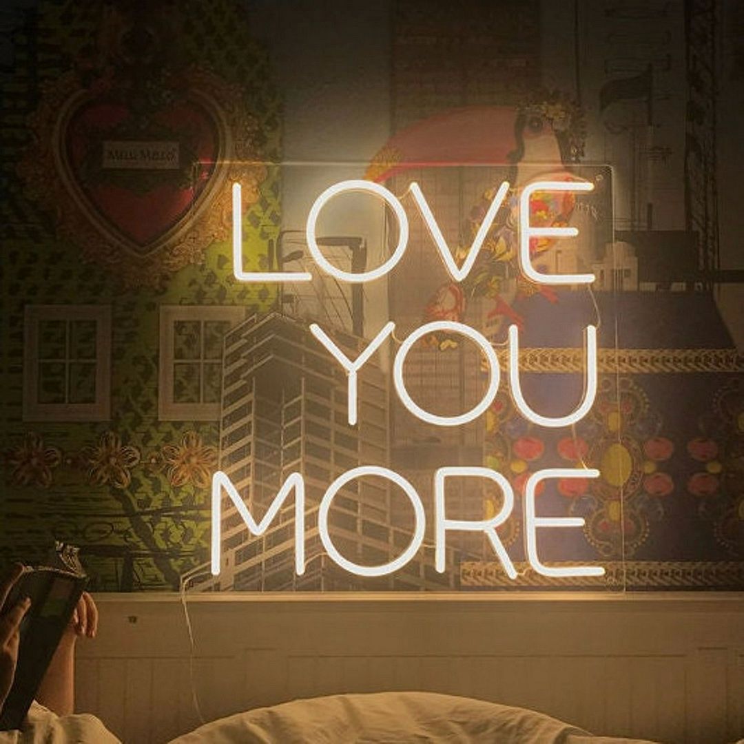 Love You More Neon Sign