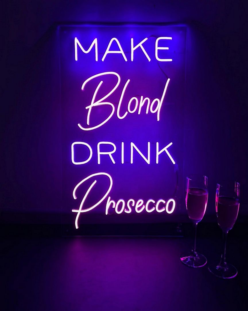 Make Blond Drink Prosecco Neon Sign