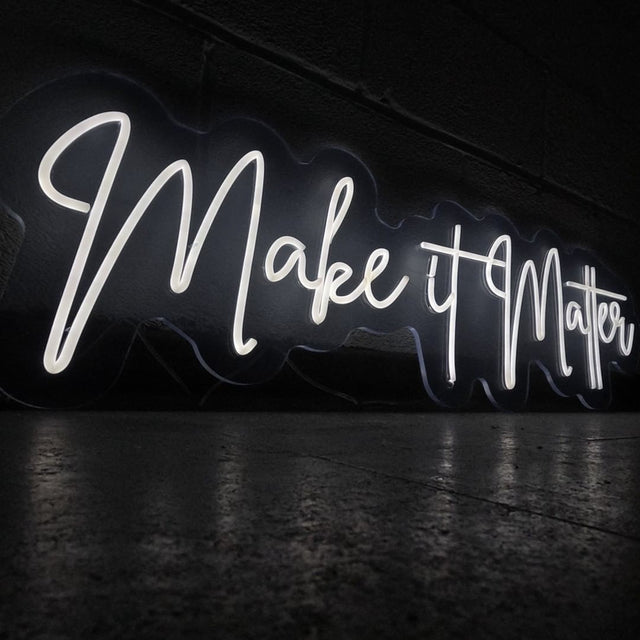 Make it Matter LED Neon Sign light up sign