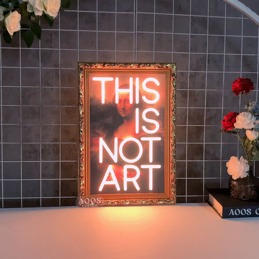 This is Not Art Neon Sign, Mounted on the Screen Printed Mona Lisa Oil Painting Backboard