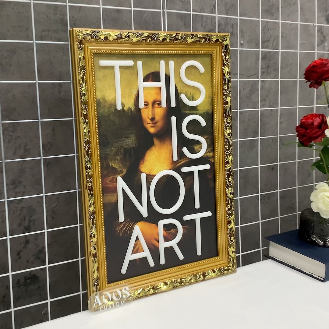 This is Not Art Neon Sign, Mounted on the Screen Printed Mona Lisa Oil Painting Backboard