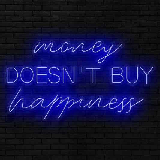 Money Doesn't Buy Happiness Neon Sign
