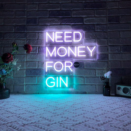 Need Money For Gin Neon Sign