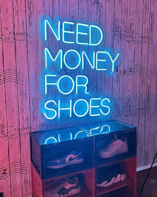 Need Money For Shoes Neon Sign