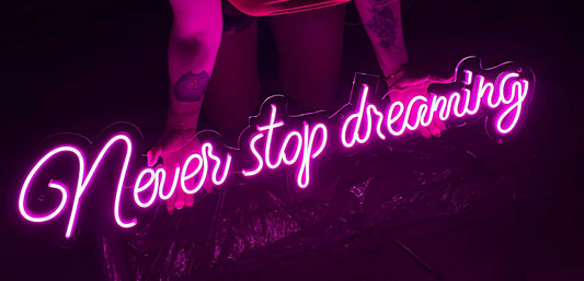 Never Stop Dreaming Neon Sign