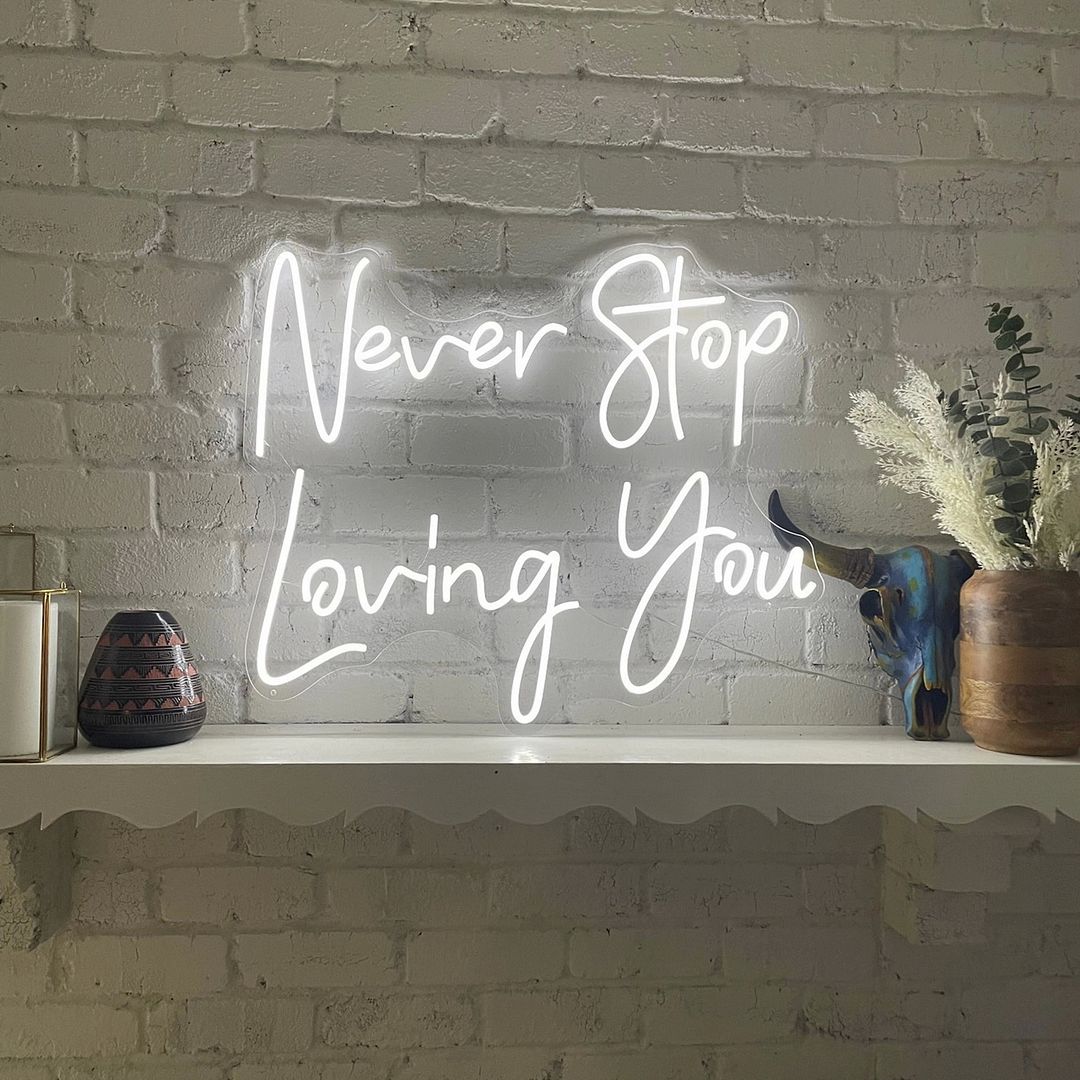 Never Stop Loving You Neon Sign