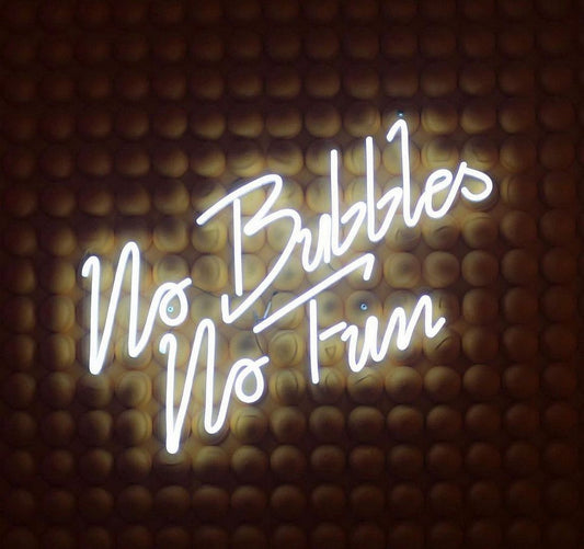No Bubbles No Fun Neon Sign