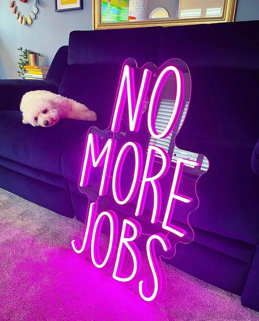 No More Jobs Neon Sign
