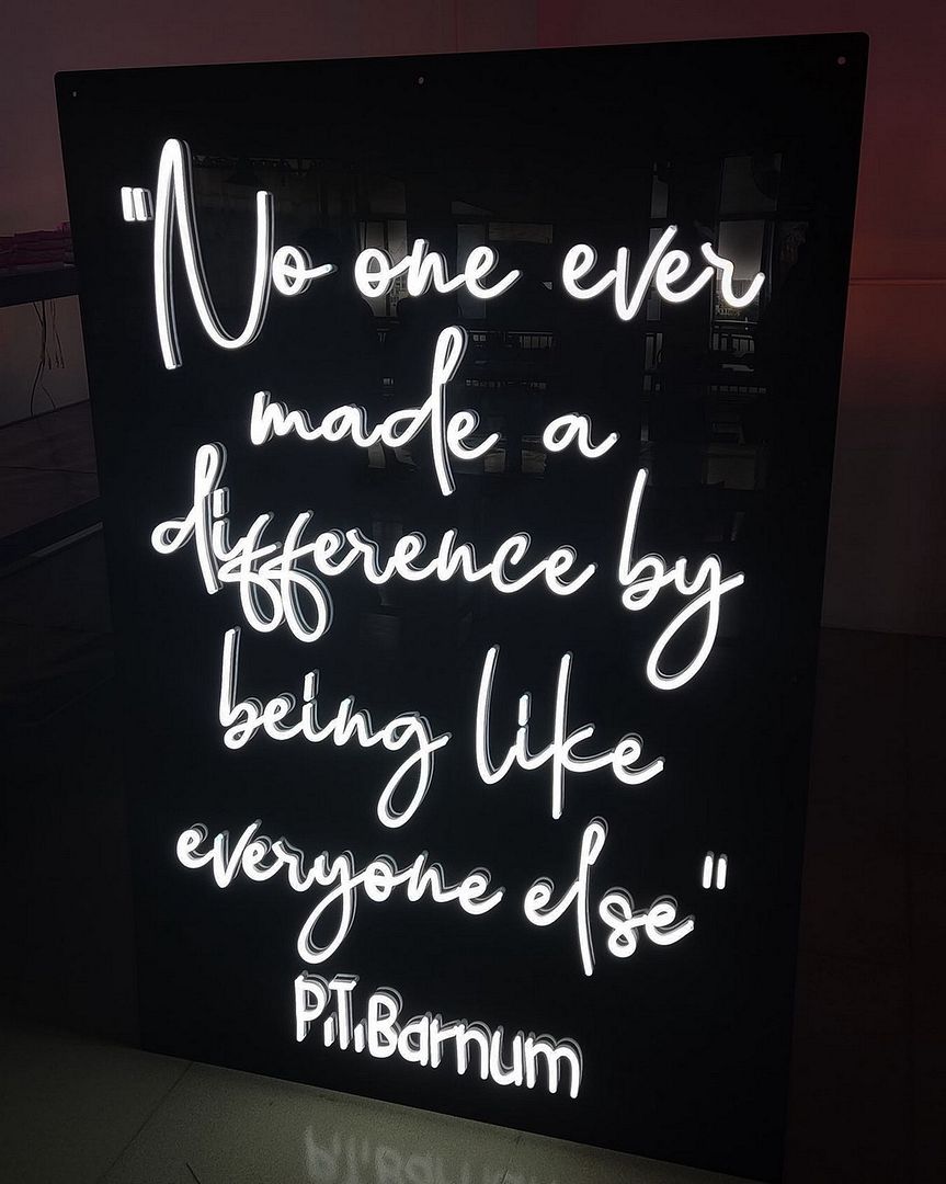 No One Ever Made A Difference By Being Like Everyone Else. -P.T. Barnum Neon Sign