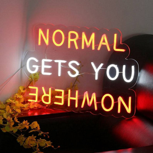 Normal Gets You Nowhere LED Neon Sign