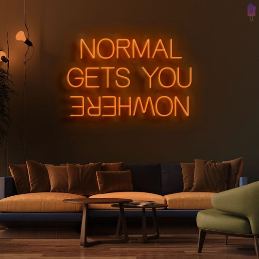 Normal Gets You Nowhere Neon Sign