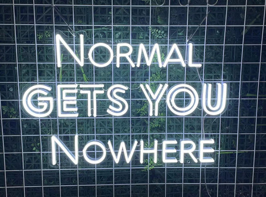Normal Gets You Nowhere Neon Sign