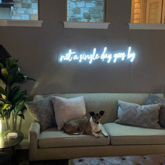 Not a Single Day Goes By Neon Sign