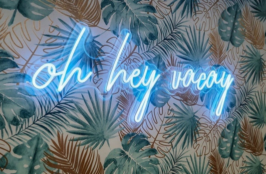 Oh Hey Vacay Neon Sign