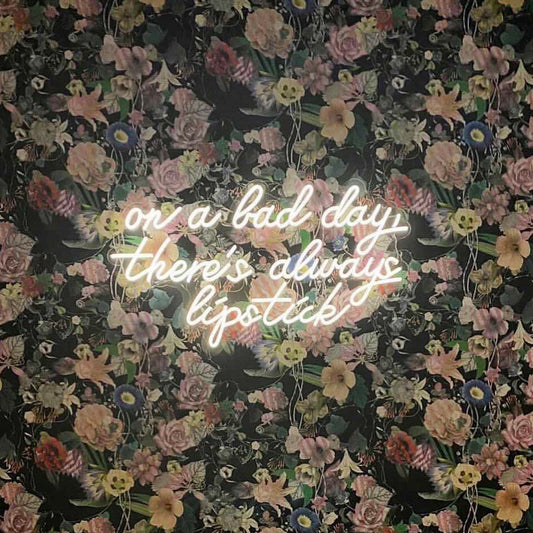 On A Bad Day There's Always Lipstick Neon Sign