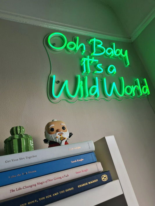 Ooh Baby it's a Wild World Neon Sign