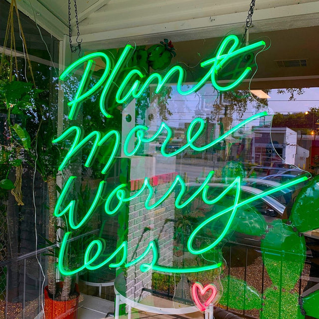 Plant More Worry Less LED Neon Sign for Storefront light up sign