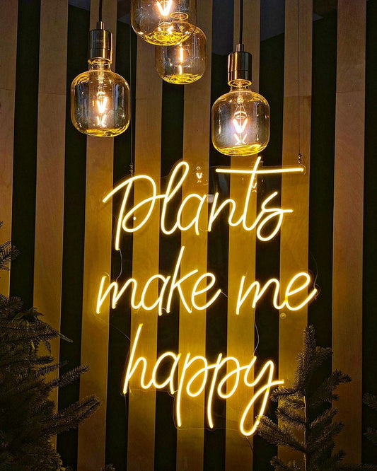 Plants Make Me Happy Neon Sign