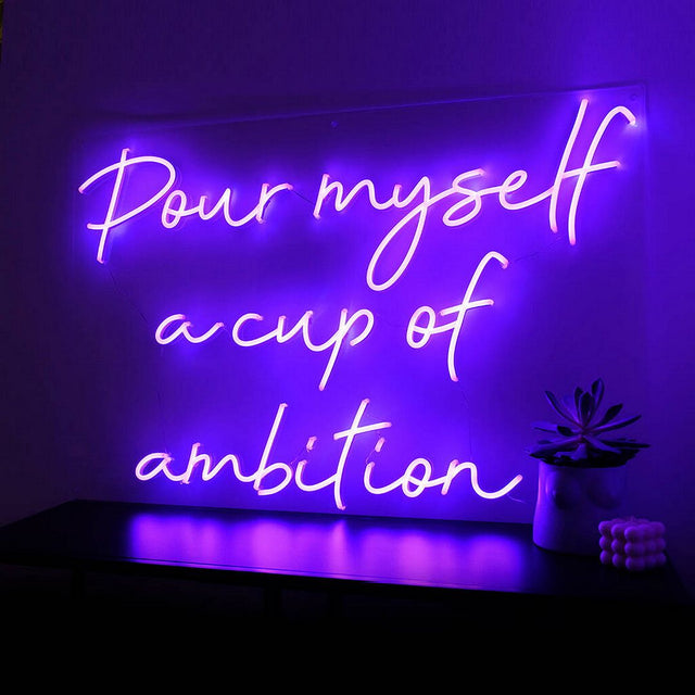 Pour Myself a Cup of Ambition LED Neon Sign for Bar light up sign