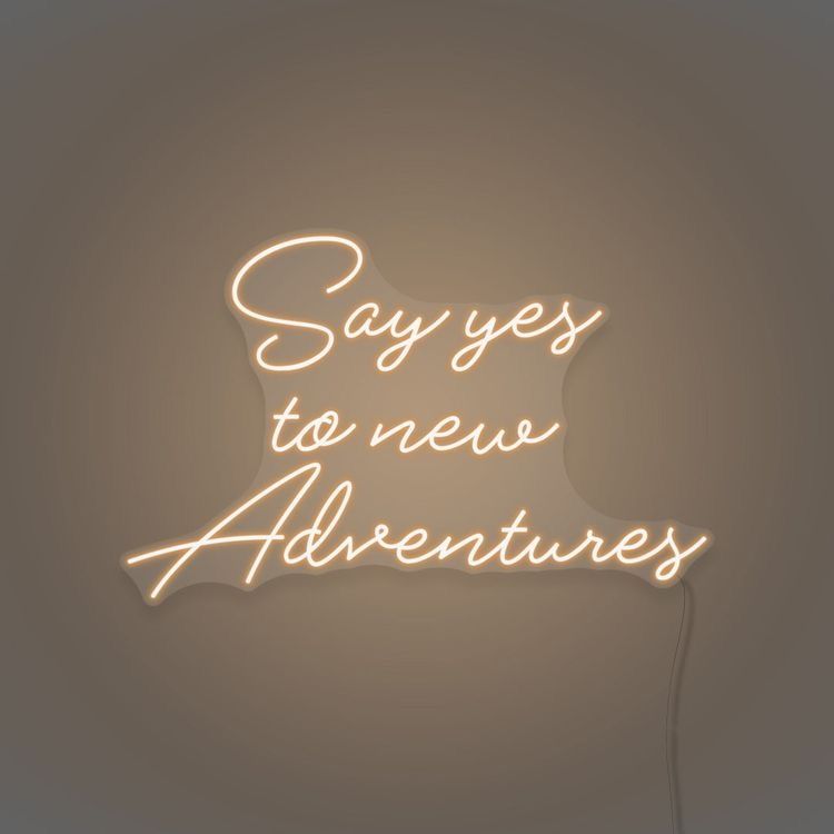 Say Yes to New Adventures Neon Sign