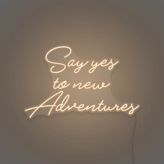 Say Yes to New Adventures Neon Sign
