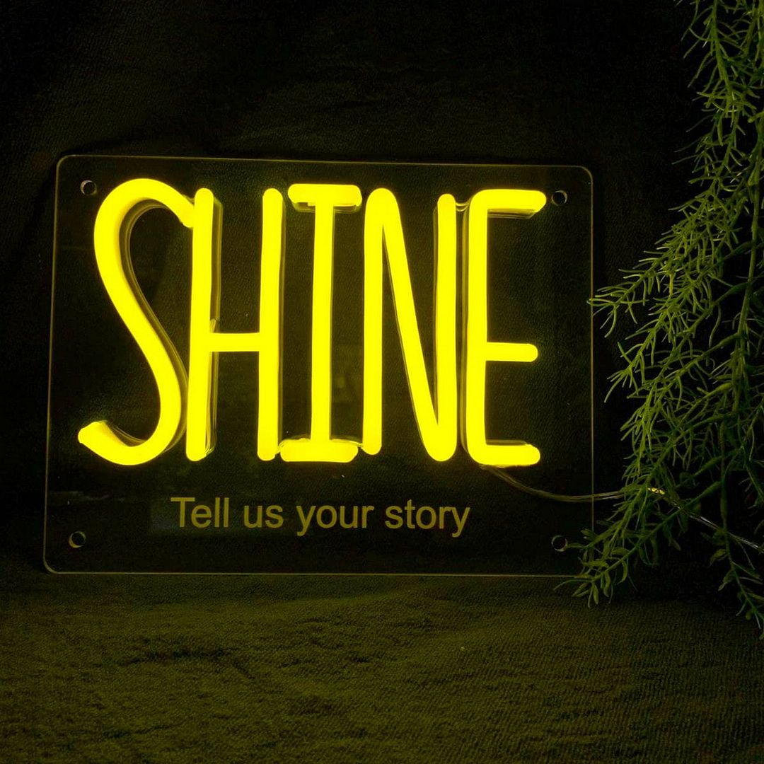 Shine Tell Us Your Story Neon Sign
