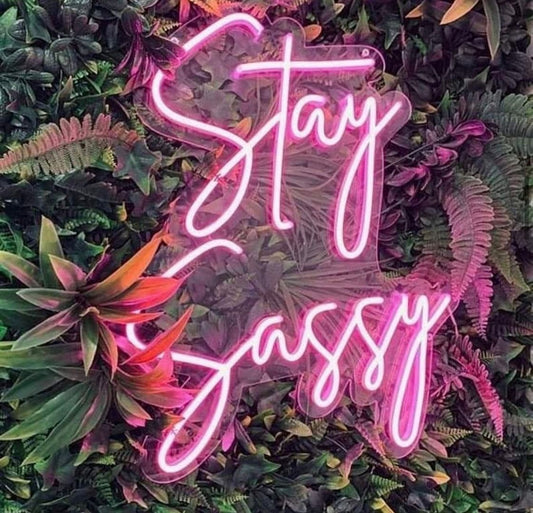 Stay Sassy Neon Sign