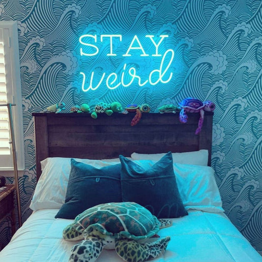 Stay Weird Neon Sign
