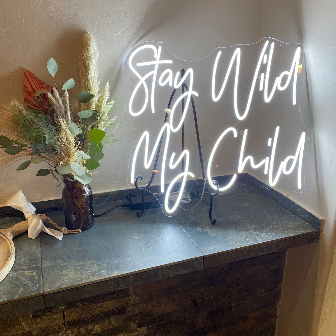 Stay Wild My Child Neon Sign