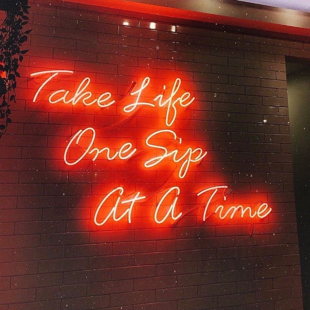 Take Life One Sip At a Time Neon Sign