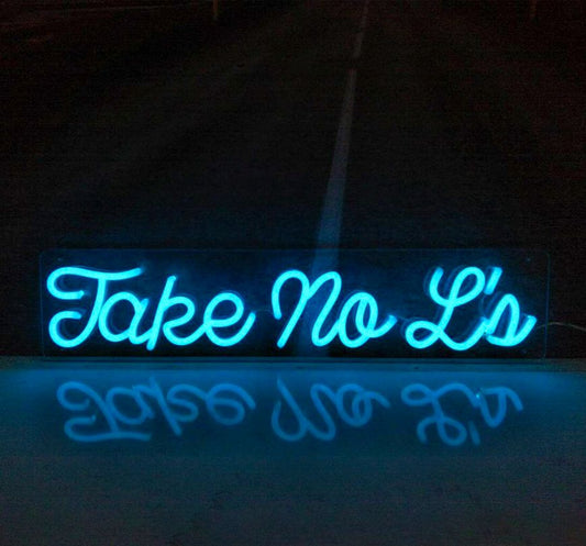 Take No l's Neon Sign