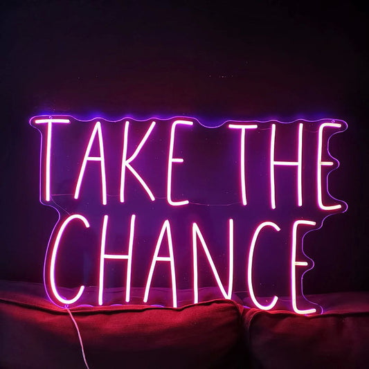 Take The Chance Neon Sign