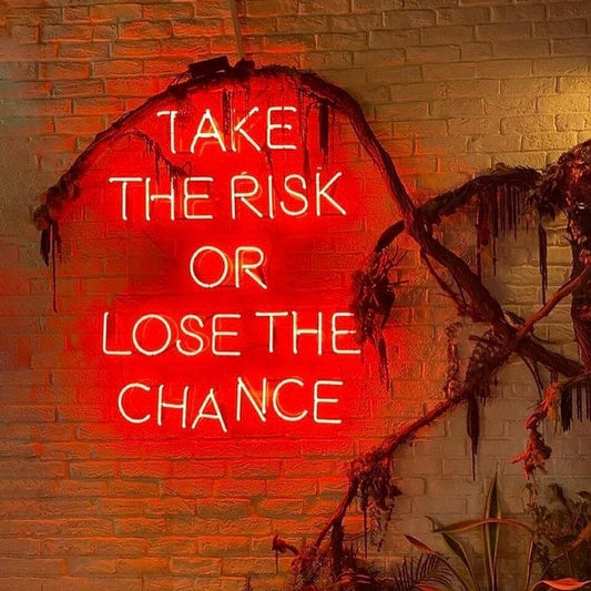 Take The Risk Or Lose The Chance Neon Sign