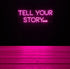 Tell Your Story Neon Sign