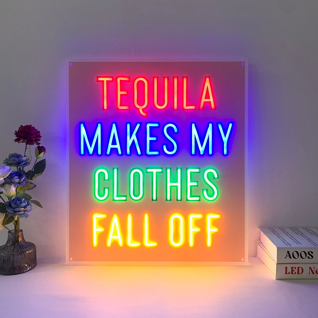 Tequila Makes My Clothes Fall Off Neon Sign AOOS