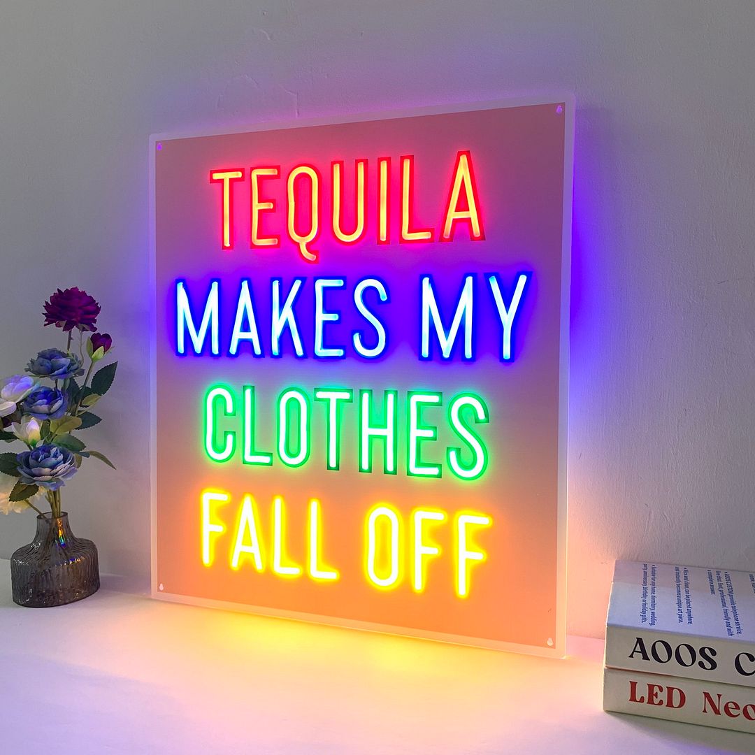 Tequila Makes My Clothes Fall Off Neon Sign