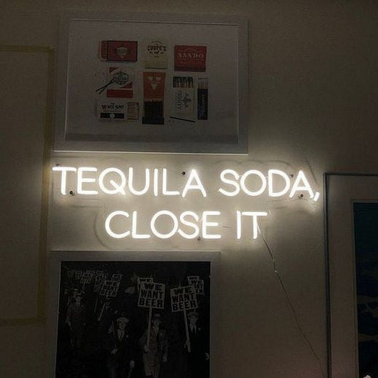 Tequila Soda, Close it Neon Sign