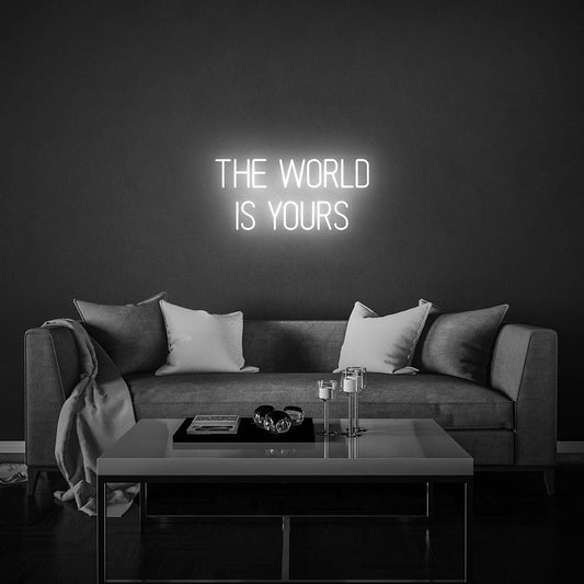 The World Is Yours Neon Sign