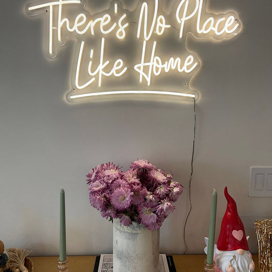 There's No Place Like Home Neon Sign
