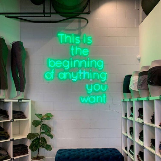This is The Beginning of Anything You Want Neon Sign