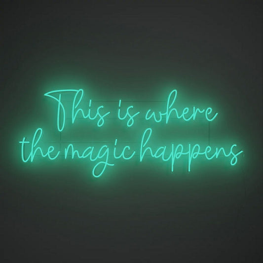This is Where The Magic Happens Neon Sign