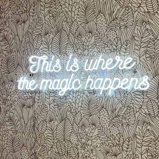 This is Where The Magic Happens Neon Sign