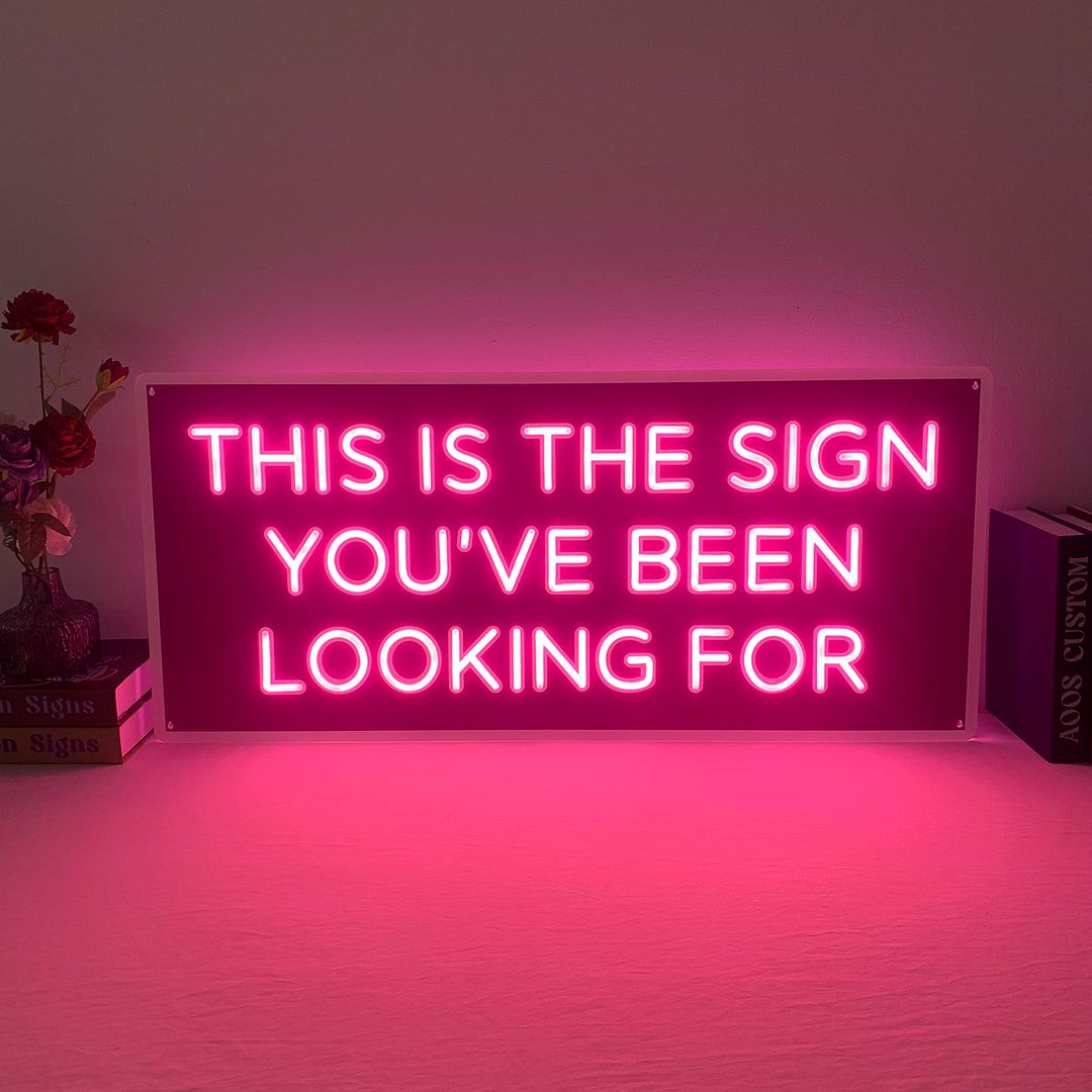 This is the Sign You've Been Looking For Neon Sign