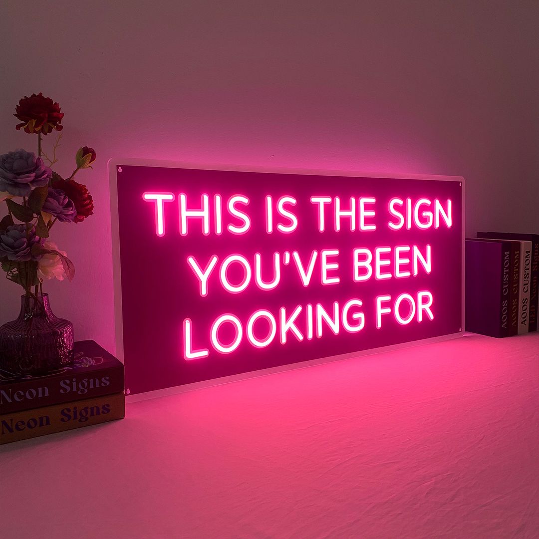 This is the Sign You've Been Looking For Neon Sign