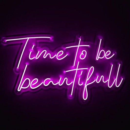 Time to Be Beautiful Neon Sign