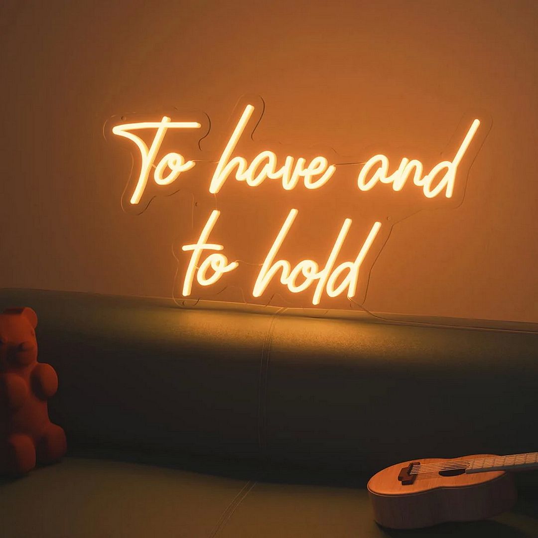 To Have and to Hold Neon Sign